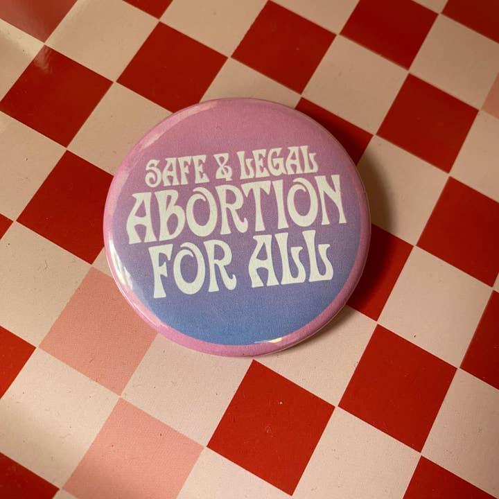 Abortion For All Pinback Button 2.25" Button for wholesale by Lil Boat Boutique