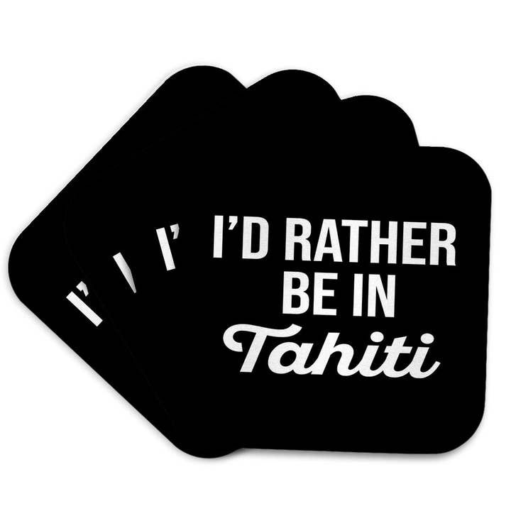 3dRose - Wholesale Coasters - 3dRose, Id rather be in Tahiti. White lettering on black background., Coaster7