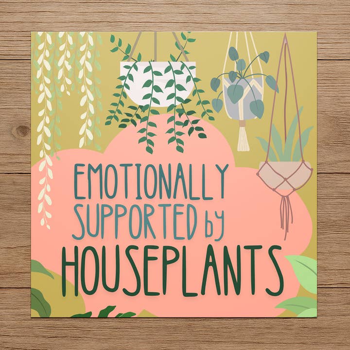 Emotionally Supported by Houseplants Sticker for wholesale by Henny Penny Studio