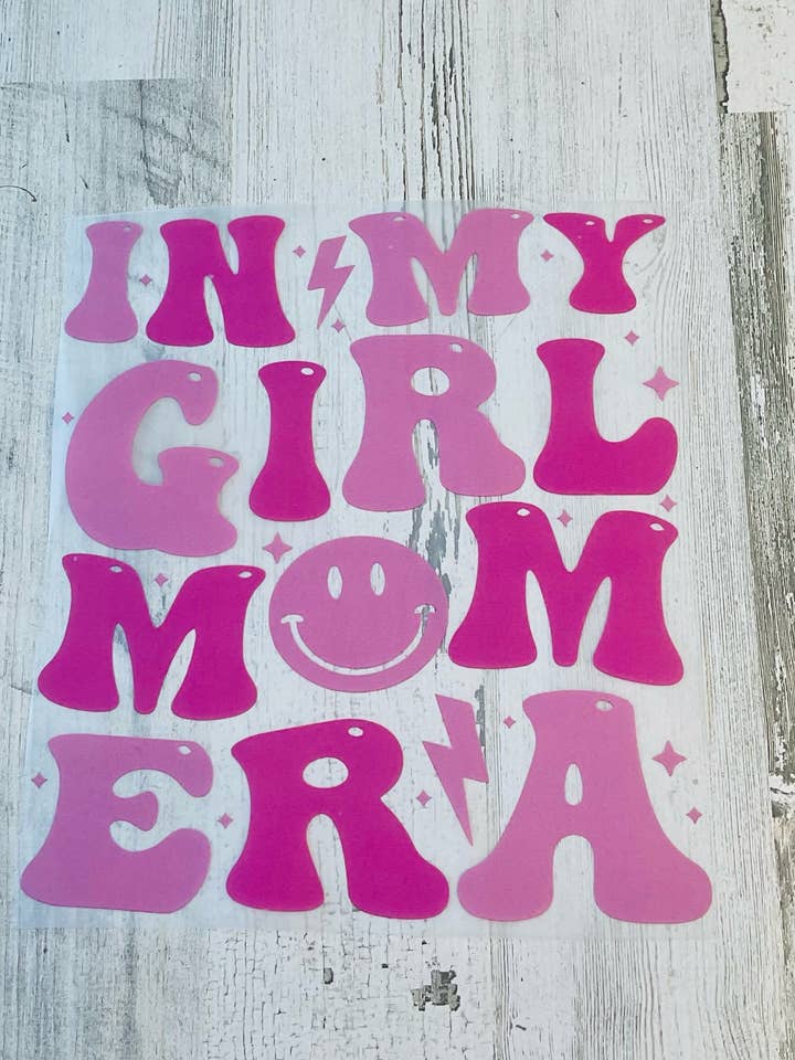 In My Girl Mom Era DTF Transfer on Tee for wholesale by 2 Broke Girlz Boutique & Gifts