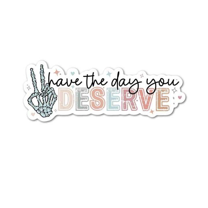 Have the Day You Deserve Funny Skeleton Skull Sticker for wholesale by Lyrical River Designs