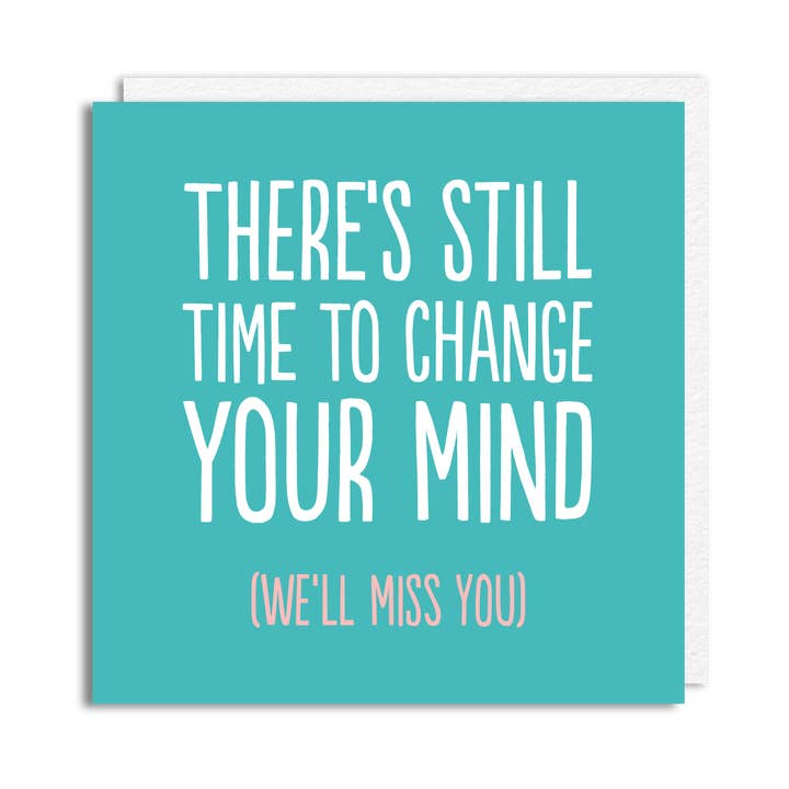 Lustige Abschiedskarte - 'Ändere Deine Meinung' für den Großhandel von The Buddy Fernandez Card Company