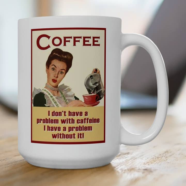 Funny Saying Kaffemugg Vintage Kaffemugg Klassisk kaffekopp 15oz för wholesale av Outlaw Design Crafts and Gifts
