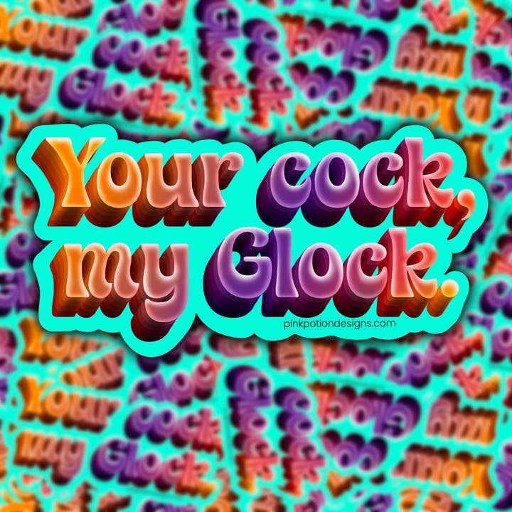 Your Cock My Glock Sticker for wholesale by Pink Potion Designs