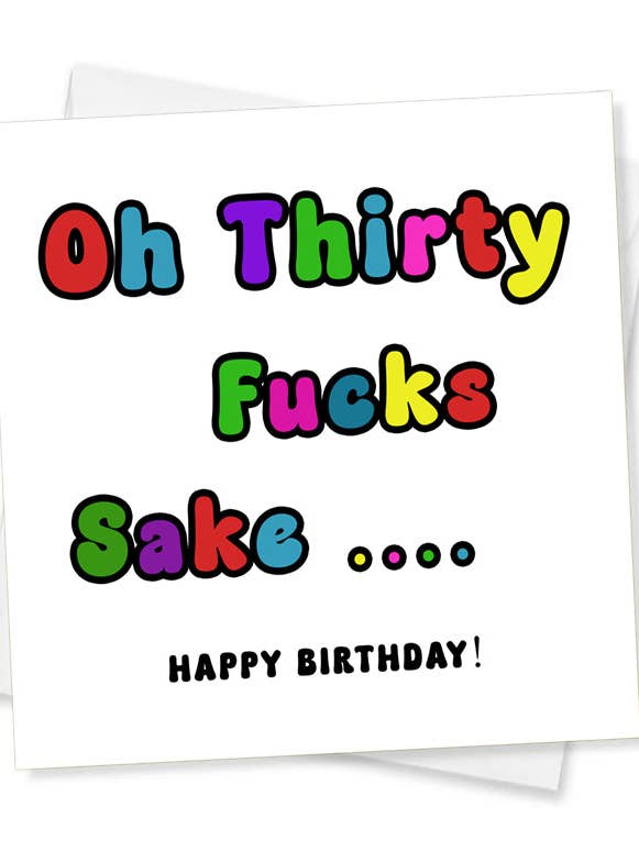 Oh Thirty Fucks Sake... Happy Birthday, Birthday Card for wholesale by Jeevesy Cards