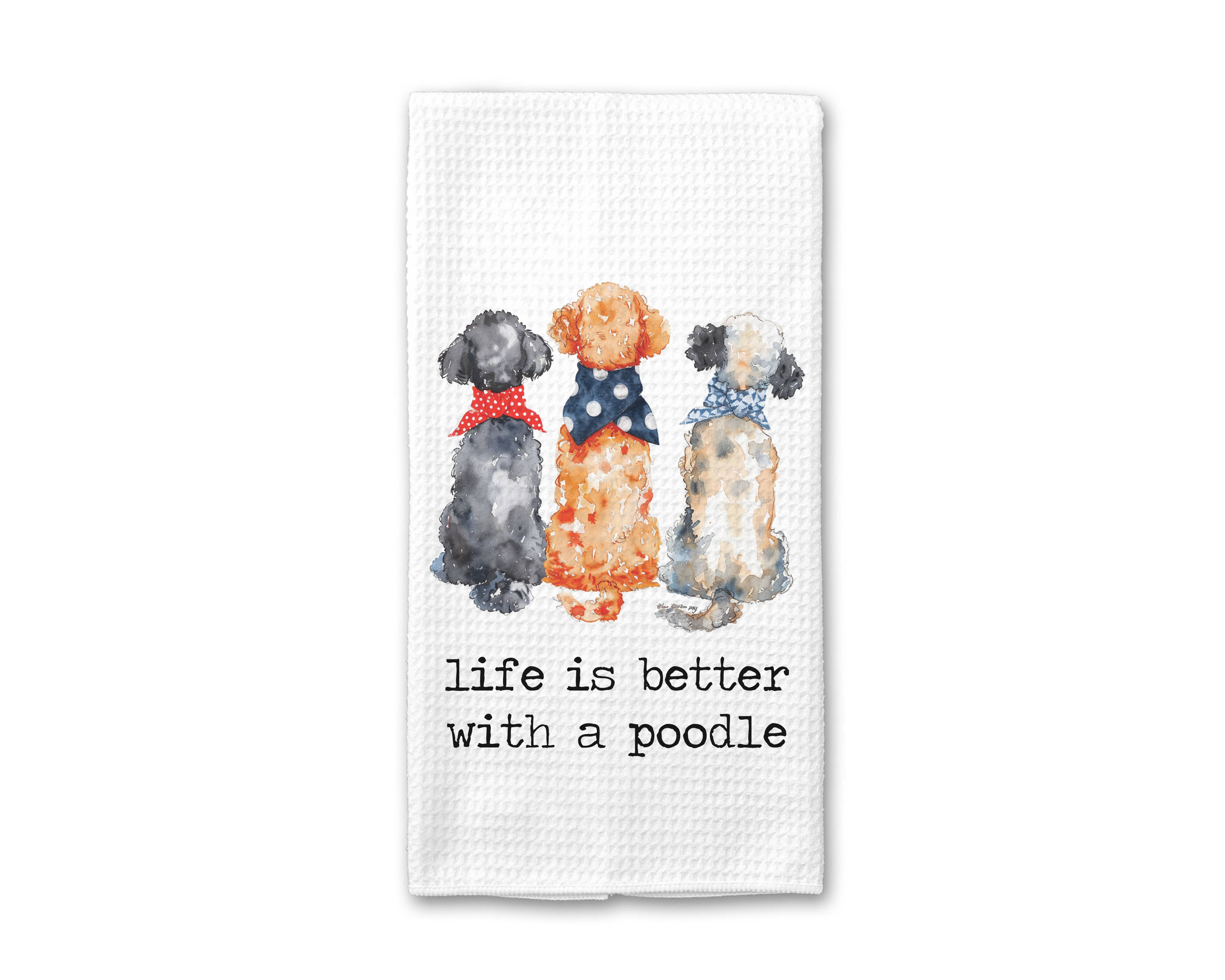 Canary Road - Wholesale Tea Towel - Life is Better Poodle Dog Kitchen Towel Dachshund Dish Towel0