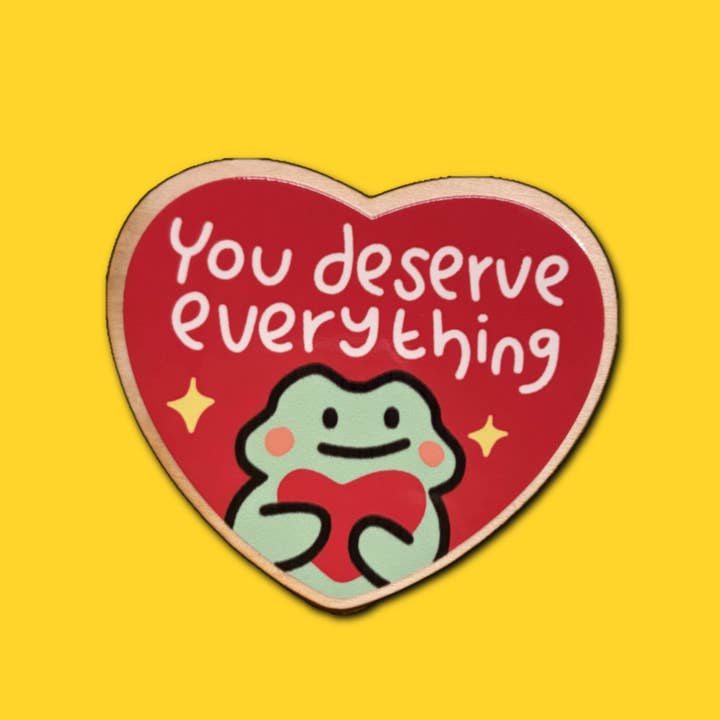 Deserve Everything | Wooden Pin for wholesale by Ghostiekid