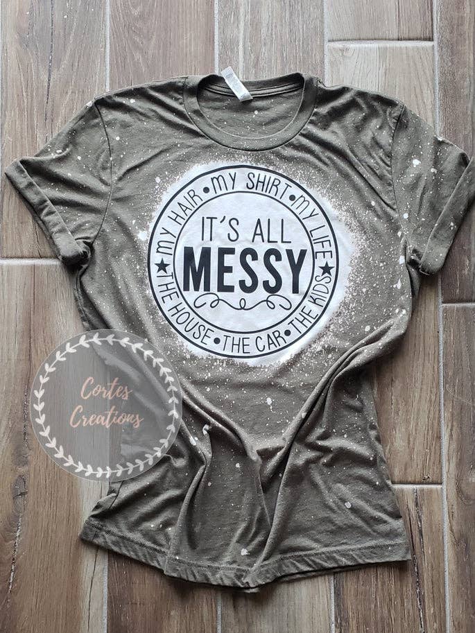 It's All Messy Bleached Shirt for wholesale by The Caffeinated Mama Co