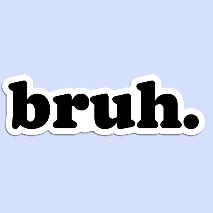 Mugsby - Wholesale Sticker - bruh Sticker Decal, Funny Sticker, bro sticker