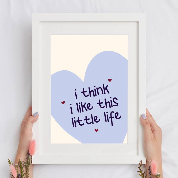 Danni Boden Designs - Wholesale Art Print - I Think I Like This Little Life - Lyric Print 2