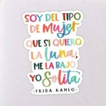 Soy del tipo de mujer Frida Kahlo Waterproof Vinyl Sticker for wholesale by Quirky Latina Co