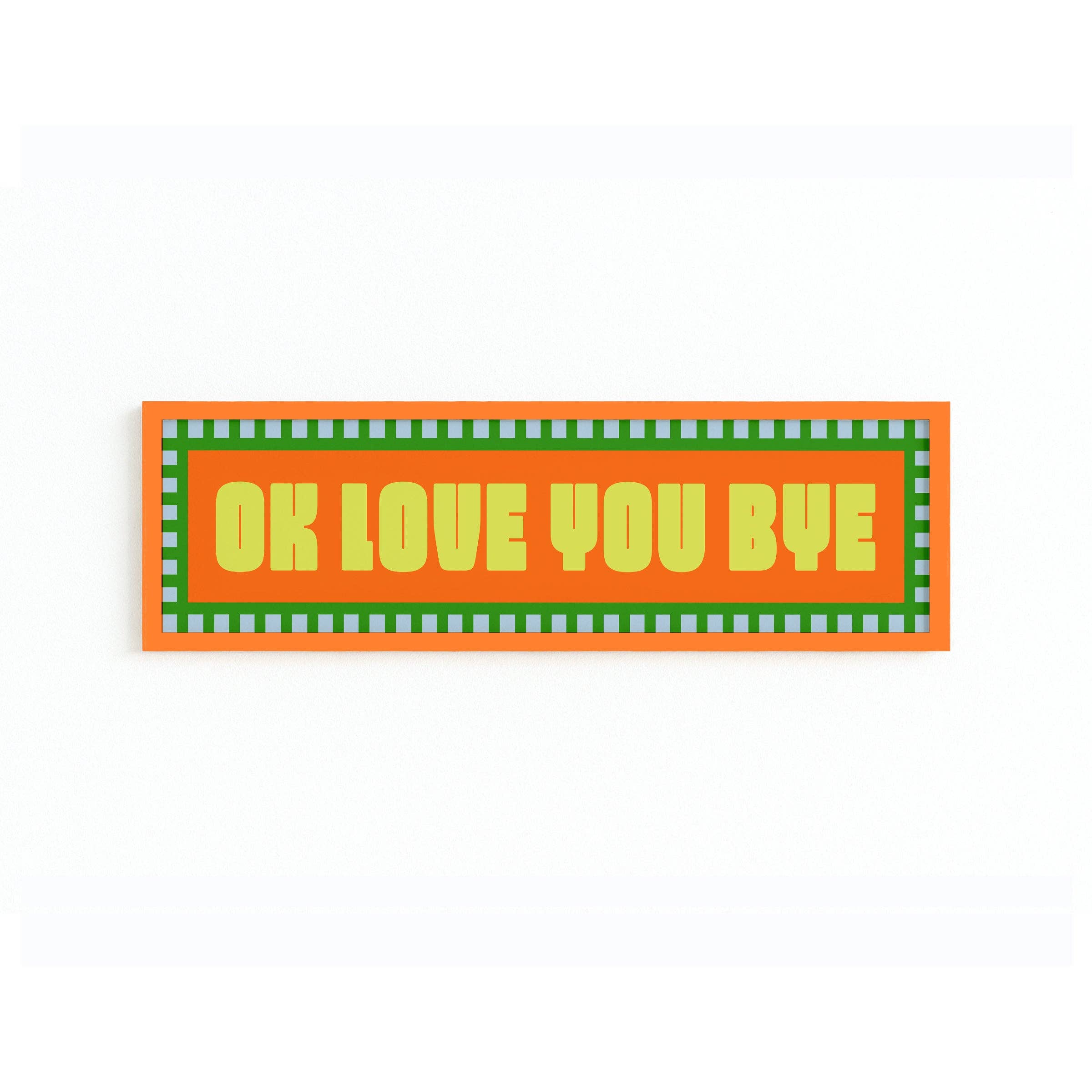 Maddison Ball Creative - Wholesale Art Print - Ok Love You Bye Panoramic Framed Print8