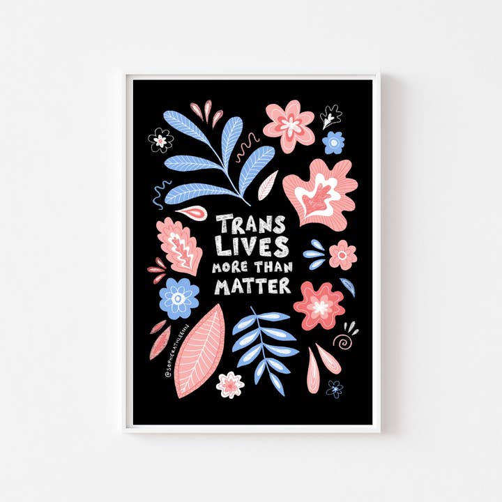 Trans Lives Matter LGBTQ+ Art Print/ Trans Pride Art for wholesale by Kai Kathleen