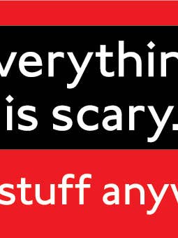 Sticker: Everything is scary. Do stuff anyway. for wholesale by Ephemera