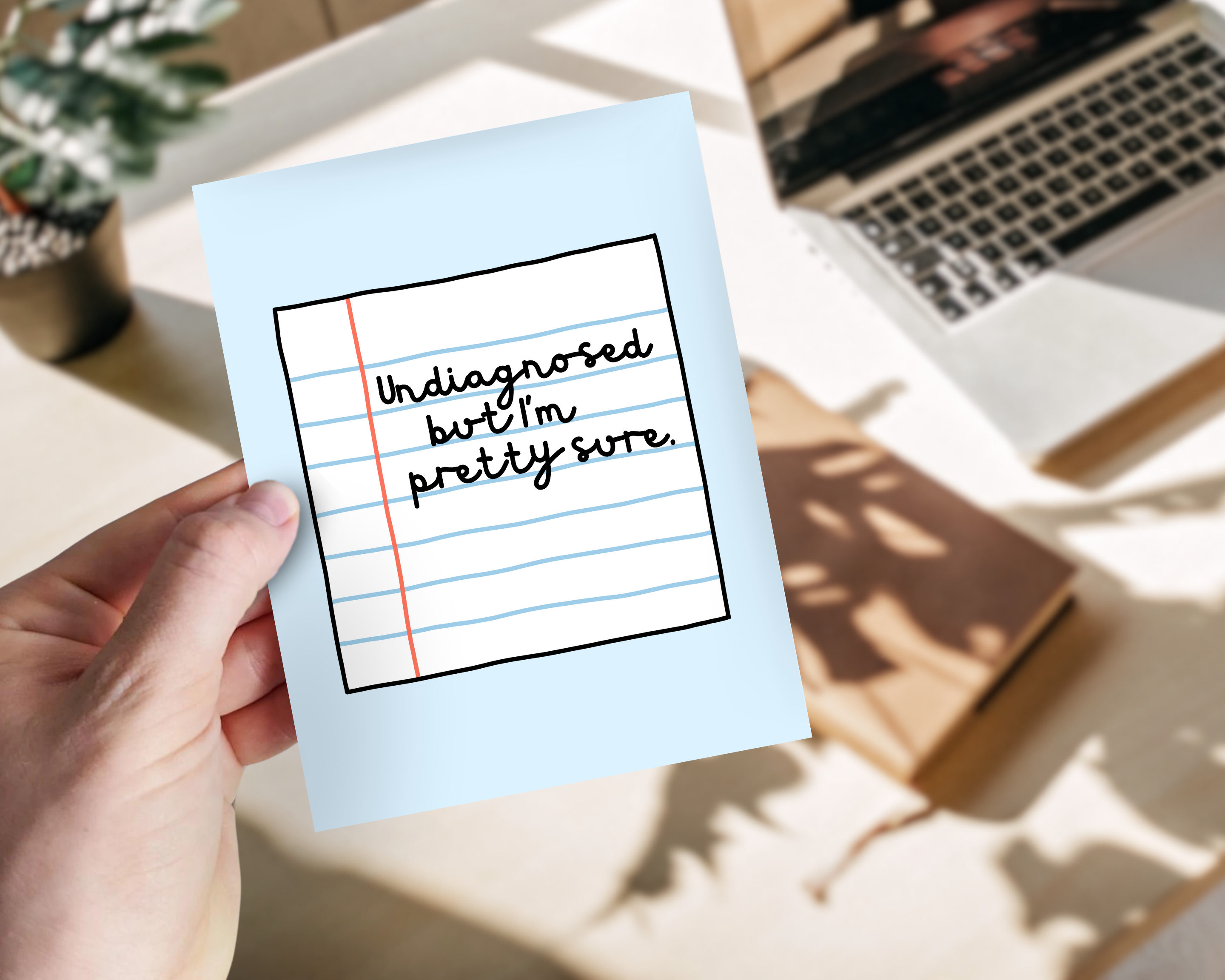 Olive Street Collective - Wholesale Art Print - Undiagnosed But I'm Pretty Sure Print3