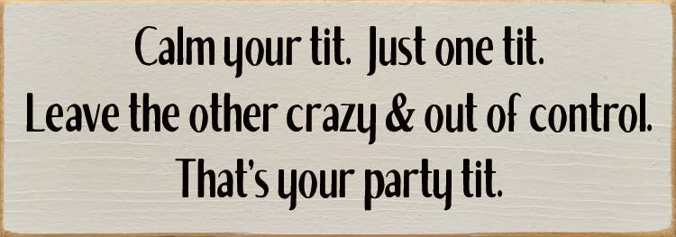 SAWDUST CITY – wholesale Skylt – Lugna din tit. Bara en tit. Rolig träskylt5