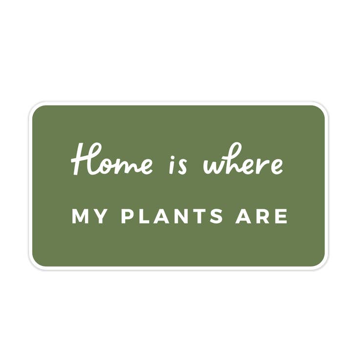 Home is Where My Plants Are Sticker for wholesale by Tiny Plant Market