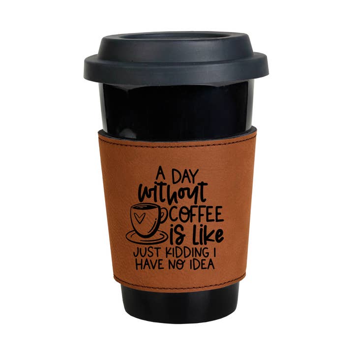 A Day Without Coffee Leatherette Coffee Cup Sleeve for wholesale by The Rural Home