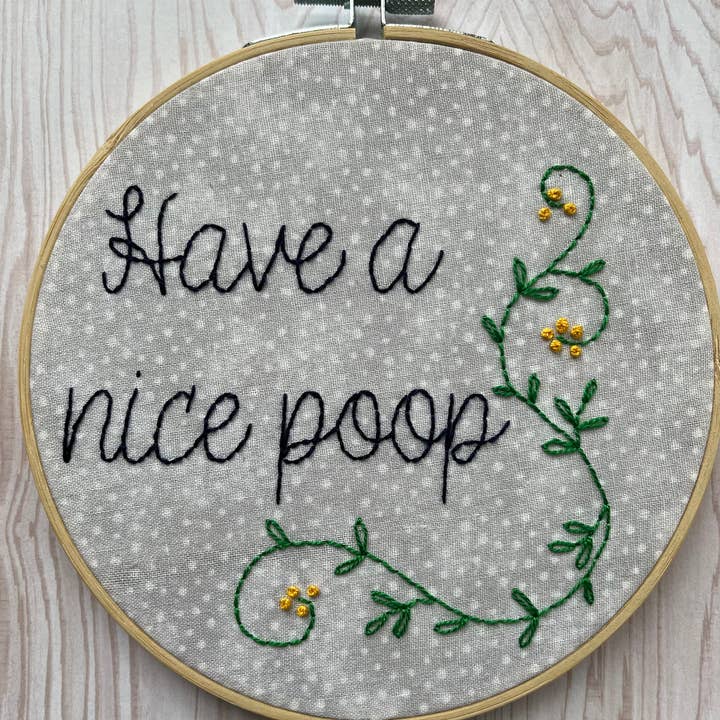 Have a Nice Poop Finished Embroidery Hoop for wholesale by H Squared Designs
