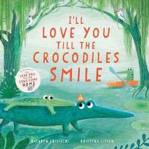 HarperCollins - Wholesale Book - Kids - I’ll Love You Till the Crocodiles Smile : Kathryn Cristaldi