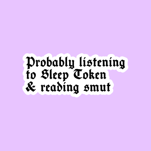 Shadows of Sunshine - Vendita all'ingrosso Adesivo - Probabilmente ascoltando Sleep Token e leggendo smut adesivo0
