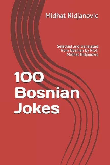 Books by splitShops - Wholesale Humor - 100 Bosnian Jokes: Selected and translated from Bosnian by Prof. Midhat Ridjanovic - Paperback0