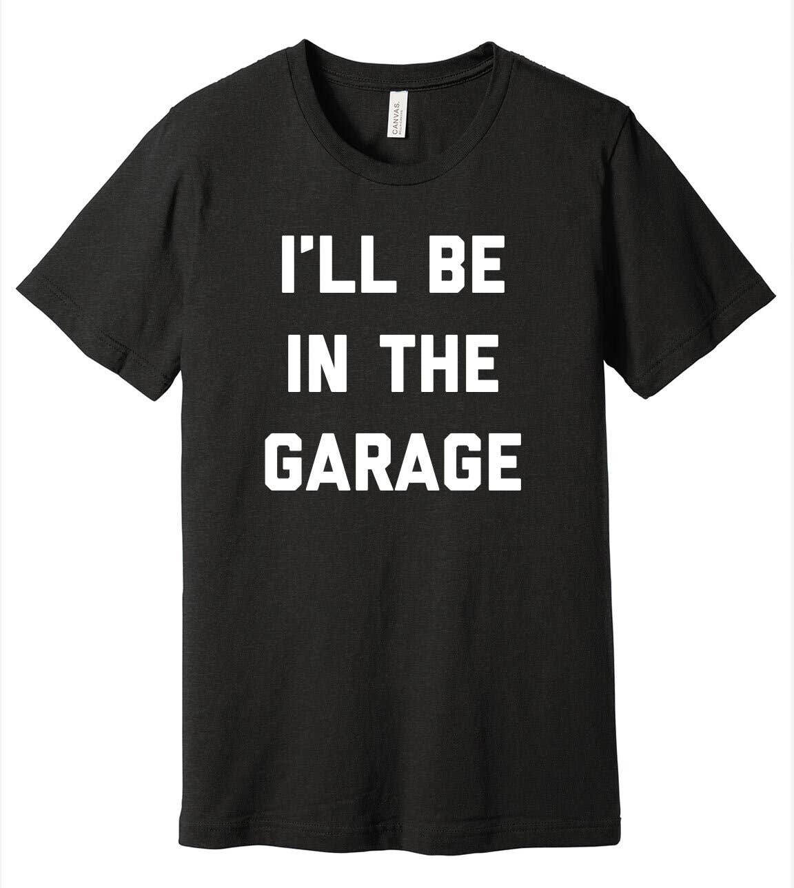 House Of Rodan - Wholesale T-Shirt (Graphic) - Men's - I'll Be In The Garage 2 - Gift For Dad Father's Day T-Shirt0