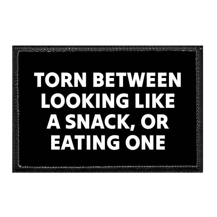 Torn Between Looking Like A Snack, Or Eating One - Removable Patch for wholesale by Pull Patch