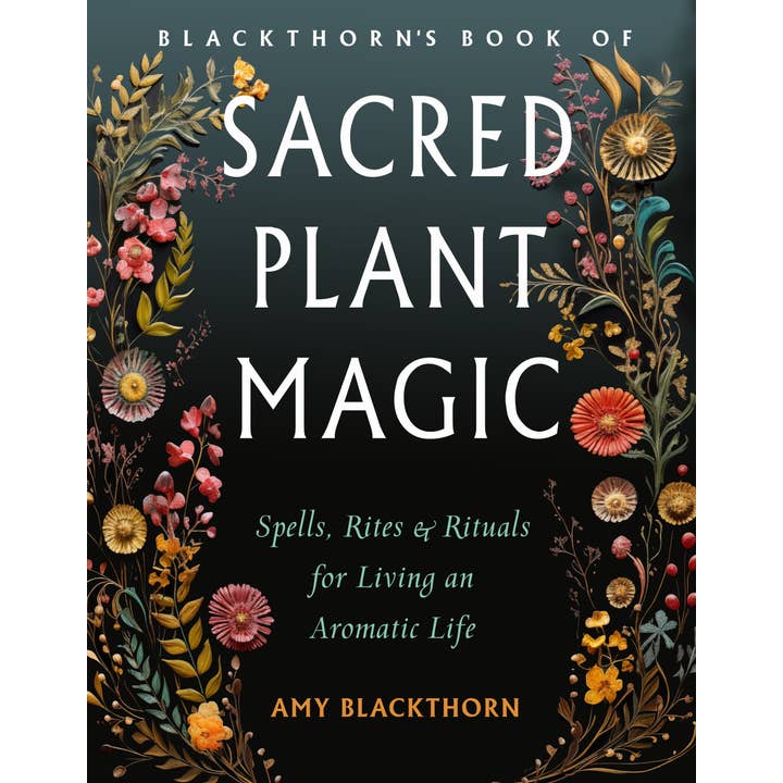 Red Wheel/Weiser LLC - Wholesale Body, Mind & Spirit - Blackthorn's Book of Sacred Plant Magic: Spells & Rituals1