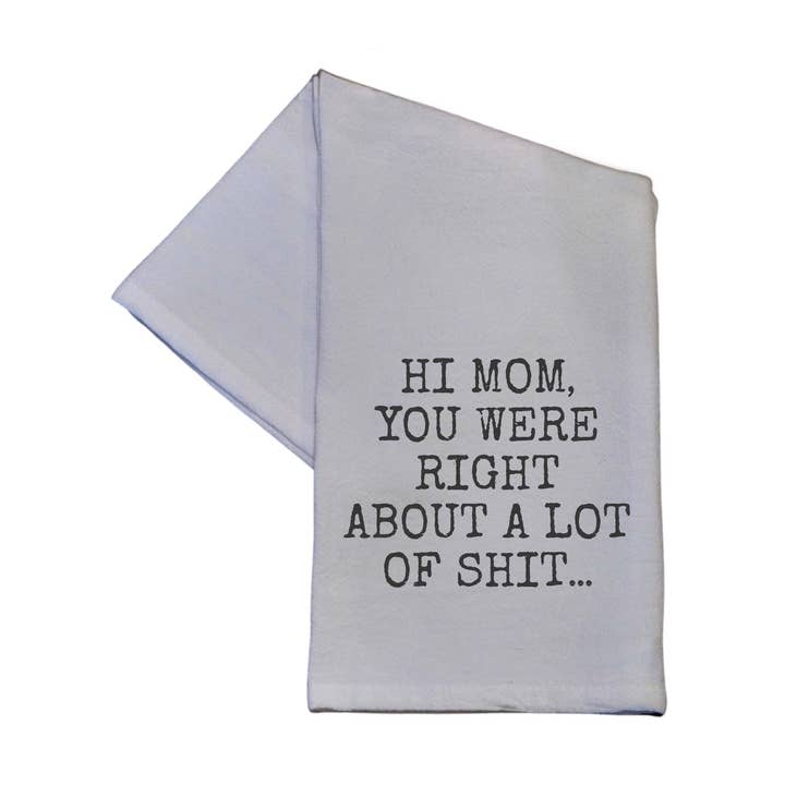 Hi Mom You Were Right Mothers Day Tea Towel - Home Decor for wholesale by Driftless Studios