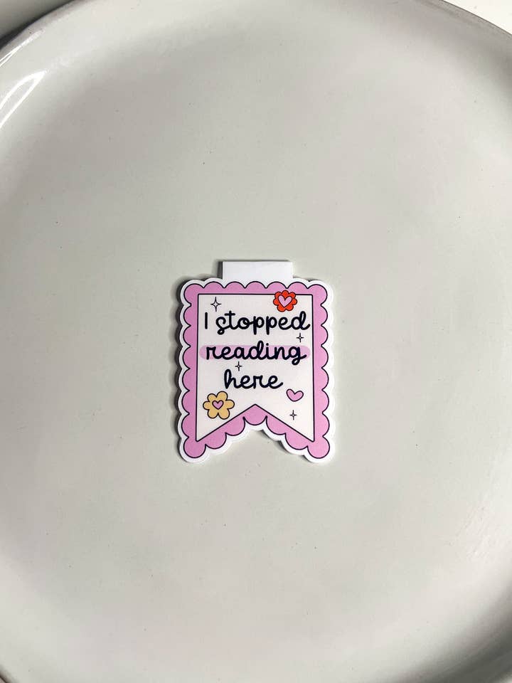 Stopped Reading Here Magnetic Bookmark for wholesale by Tia’s Dream Design Co