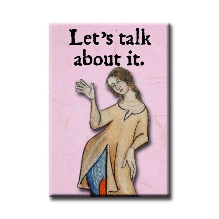 ChicalooKate - Wholesale Magnet - Medieval Marginalia Let's Talk About It Refrigerator Magnet