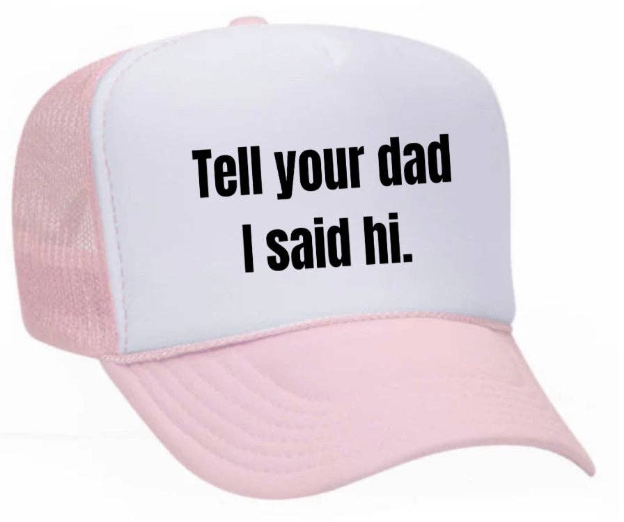 Inappropriate Trucker Hats - Wholesale Trucker Hat - Women's - Tell Your Dad I Said Hi Trucker Hat29