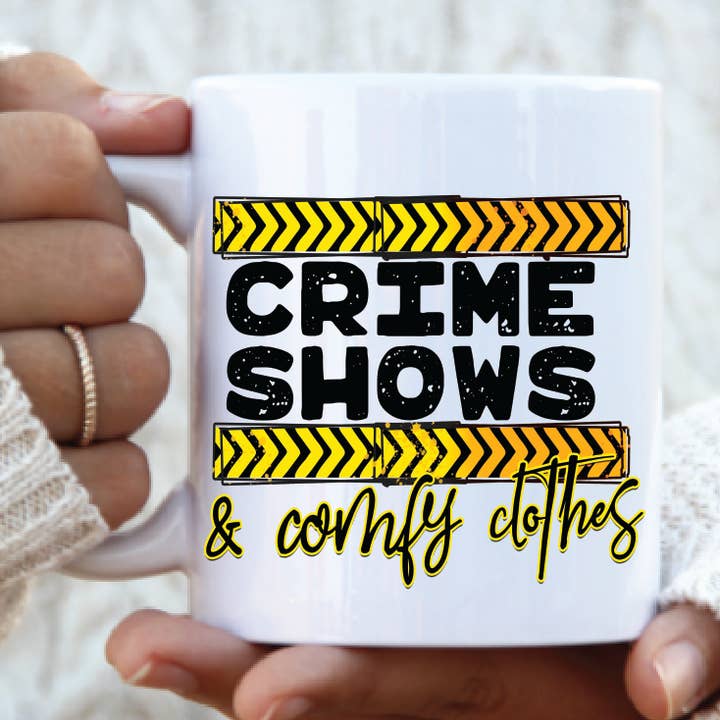 Crime Shows and Comfy Clothes Coffee Mug for wholesale by BB’s Shebang- Custom Gifts