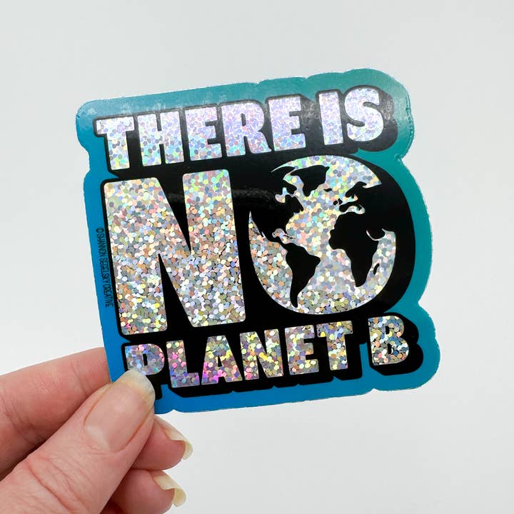 Shannon Segelsky Creative - Wholesale Sticker - There's No Planet B - Glitter - Vinyl Sticker1