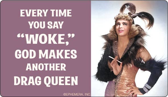 Ephemera - Wholesale Sticker - Sticker: Everytime you say "WOKE",0