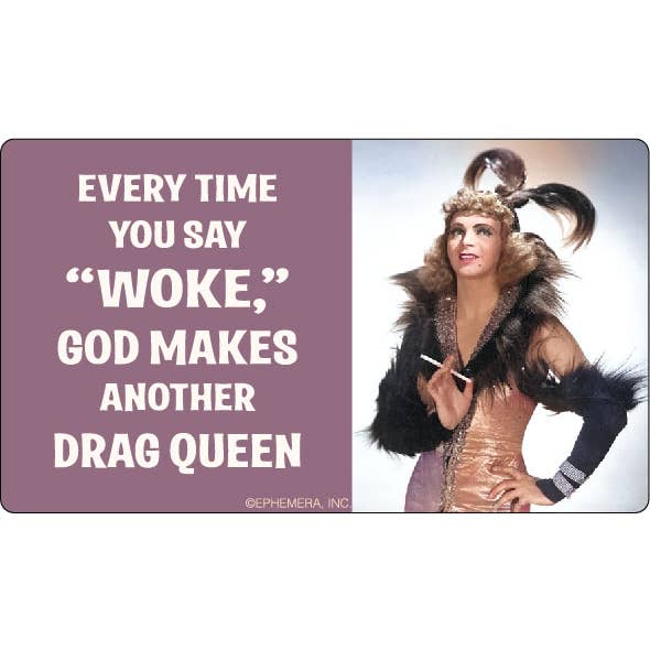 Ephemera - Wholesale Sticker - Sticker: Everytime you say "WOKE",