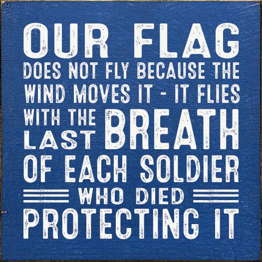 Our Flag Does Not Fly Because The Wind Moves It...Wood Sign for wholesale by SAWDUST CITY
