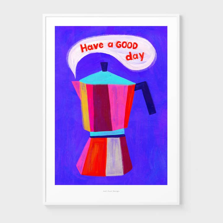 Just Cool Design - Wholesale Art Print - Have a Good Day | A4–A3 Colorful Italian Coffee Print1