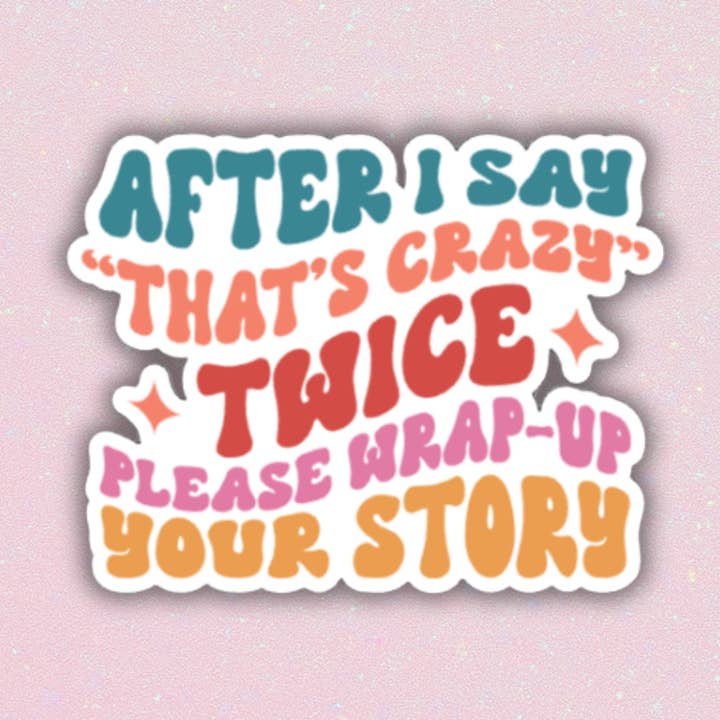 Nachdem ich zweimal gesagt habe, das ist verrückt, beende deine Geschichte Aufkleber. für den Großhandel von Ashlish Designs