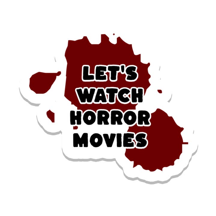 Let's Watch Horror Movies | Waterproof Sticker | 3" for wholesale by Rebel and Siren Stickers
