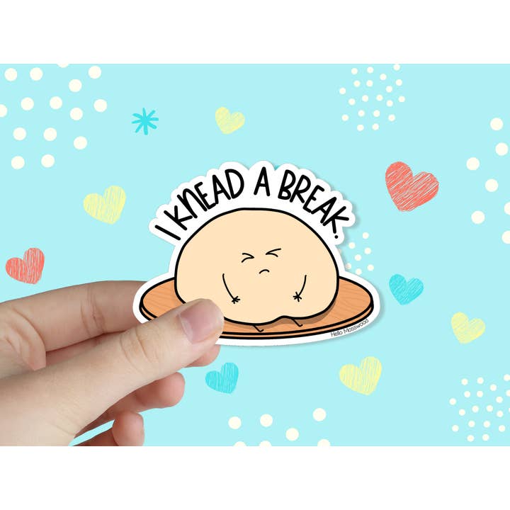 I Knead a Break Vinyl Sticker for wholesale by Hello Mosswood