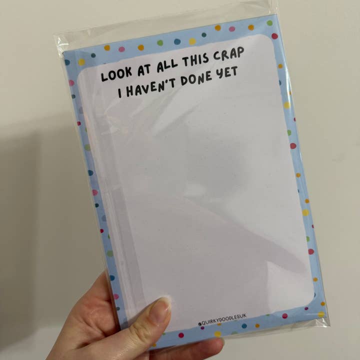Look at all this crap I haven't done yet A5 Notepad for wholesale by Quirky Doodles