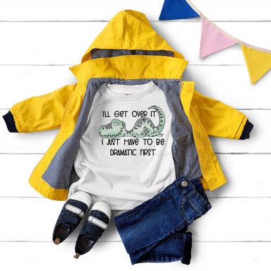 I'll Get Over It I Just have To Be Dramatic First Dinosaur Sublimation Transfer for wholesale by Trendy Transfers