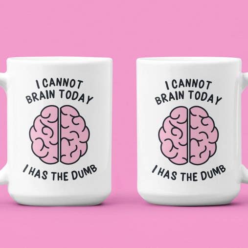 Ink Pop - Wholesale Coffee Mug - I Cannot Brain Today I Was The Dumb1