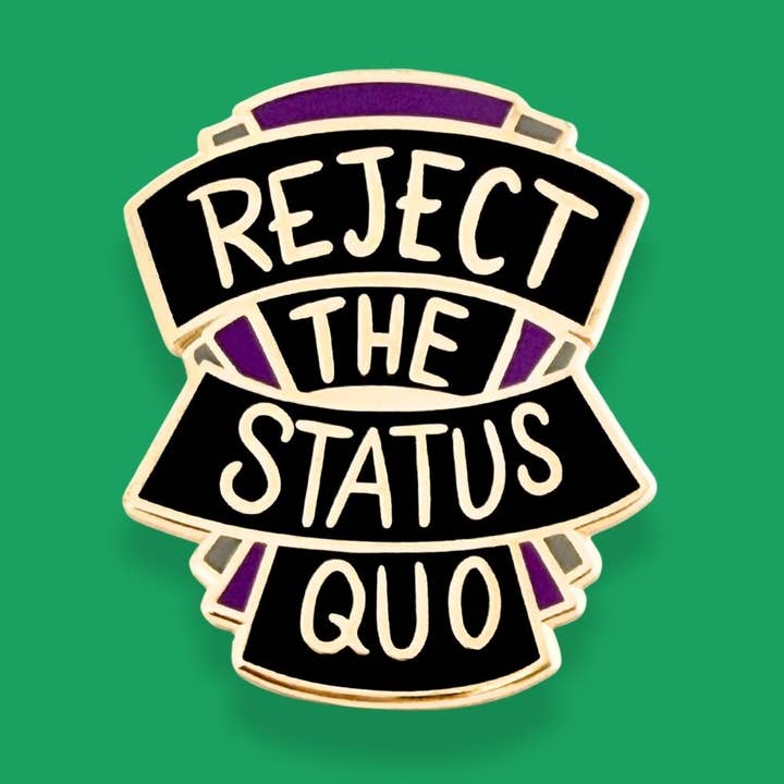 Reject The Status Quo Lapel Pin for wholesale by Jubly-Umph