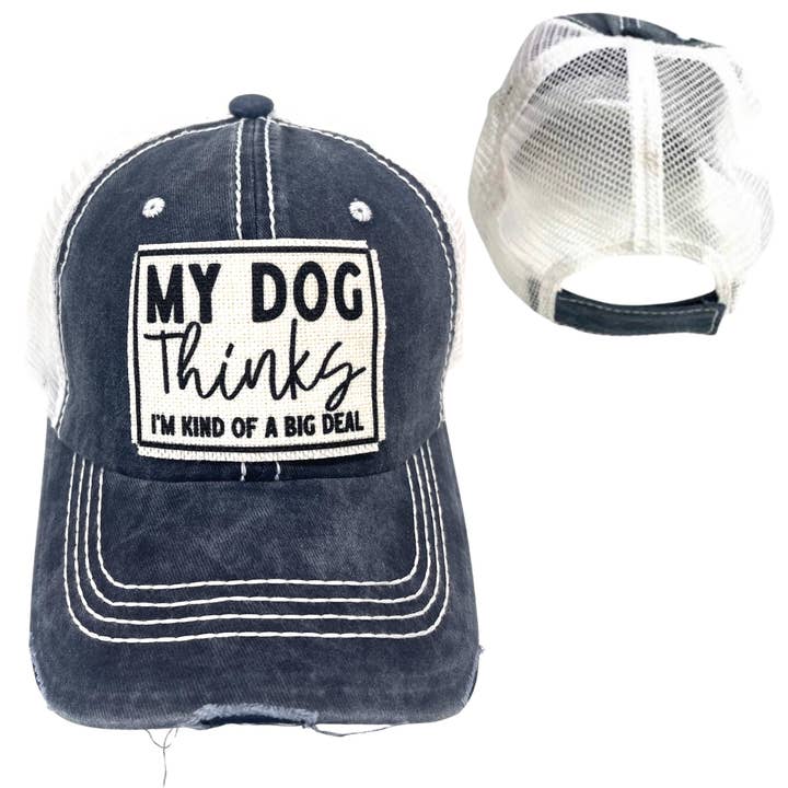 dkhandmade - Wholesale Trucker Hat - Unisex - MY DOG THINKS I'M KIND OF A BIG DEAL HATS | DISTRESSED