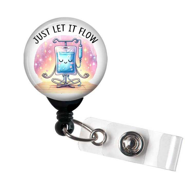 Just Let It Flow, Funny Medical Badge Reel, Badge Holder for wholesale by Good Girl Gone Badge