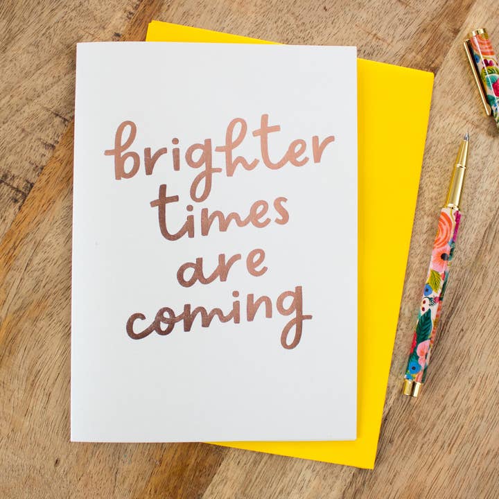 Foil 'Brighter Times Are Coming' Card for wholesale by Nina Thomas Studio
