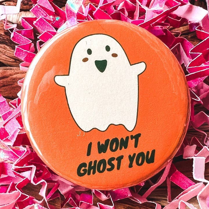 I Won't Ghost You Pinback Button for wholesale by Superbloom Co